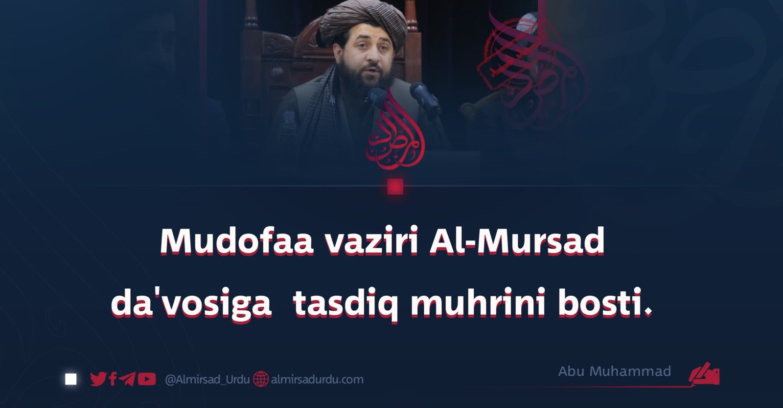 Mudofaa vaziri Al-Mursad  da’vosiga  tasdiq muhrini bosti.