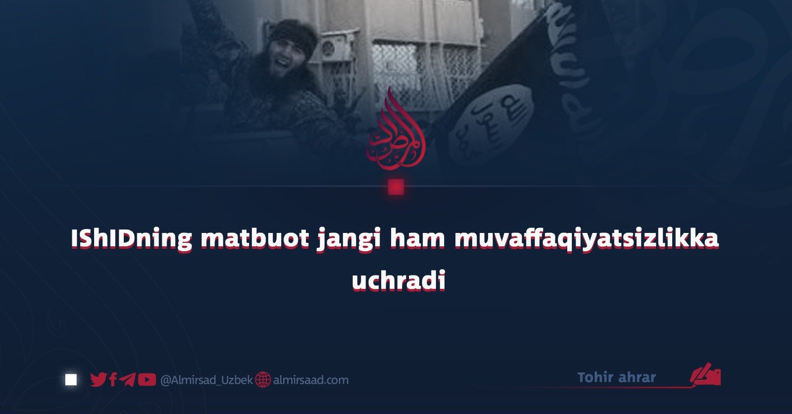 IShIDning matbuot jangi ham muvaffaqiyatsizlikka uchradi