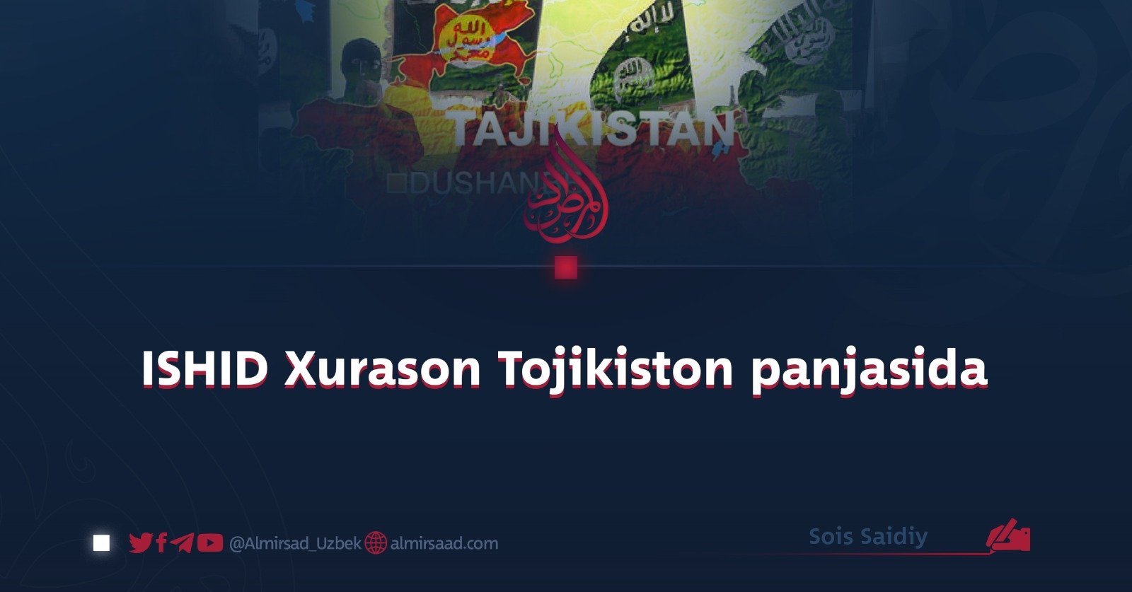 ISHID Xurason Tojikiston panjasida