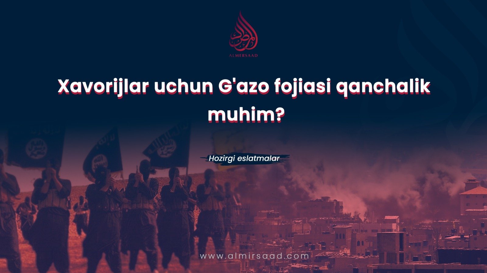 Xavorijlar uchun G’azo fojiasi qanchalik muhim?