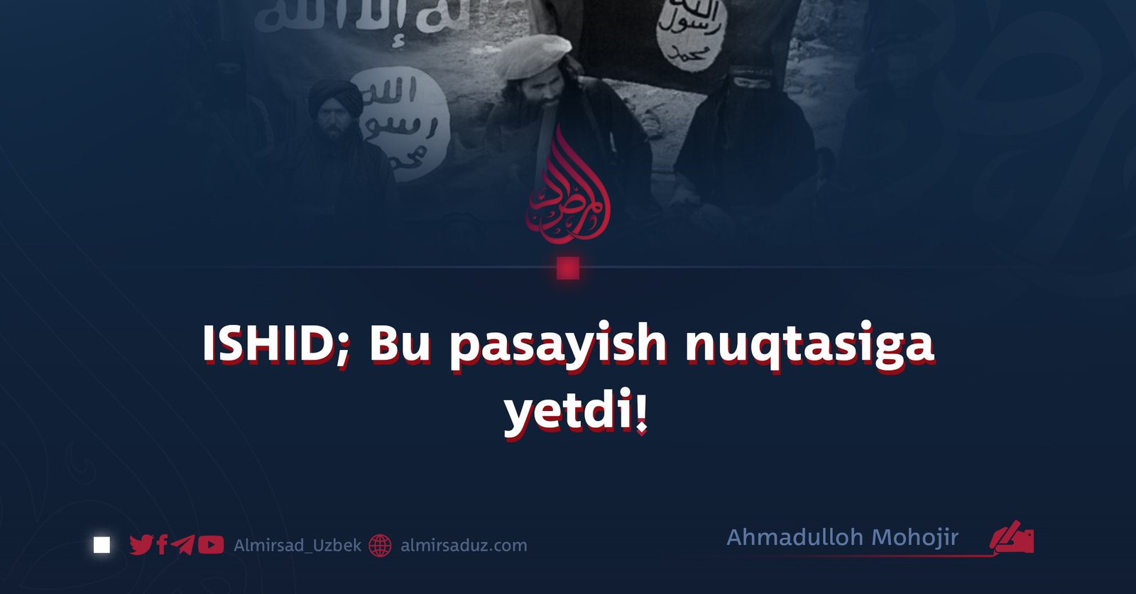 ISHID; Bu pasayish nuqtasiga yetdi!
