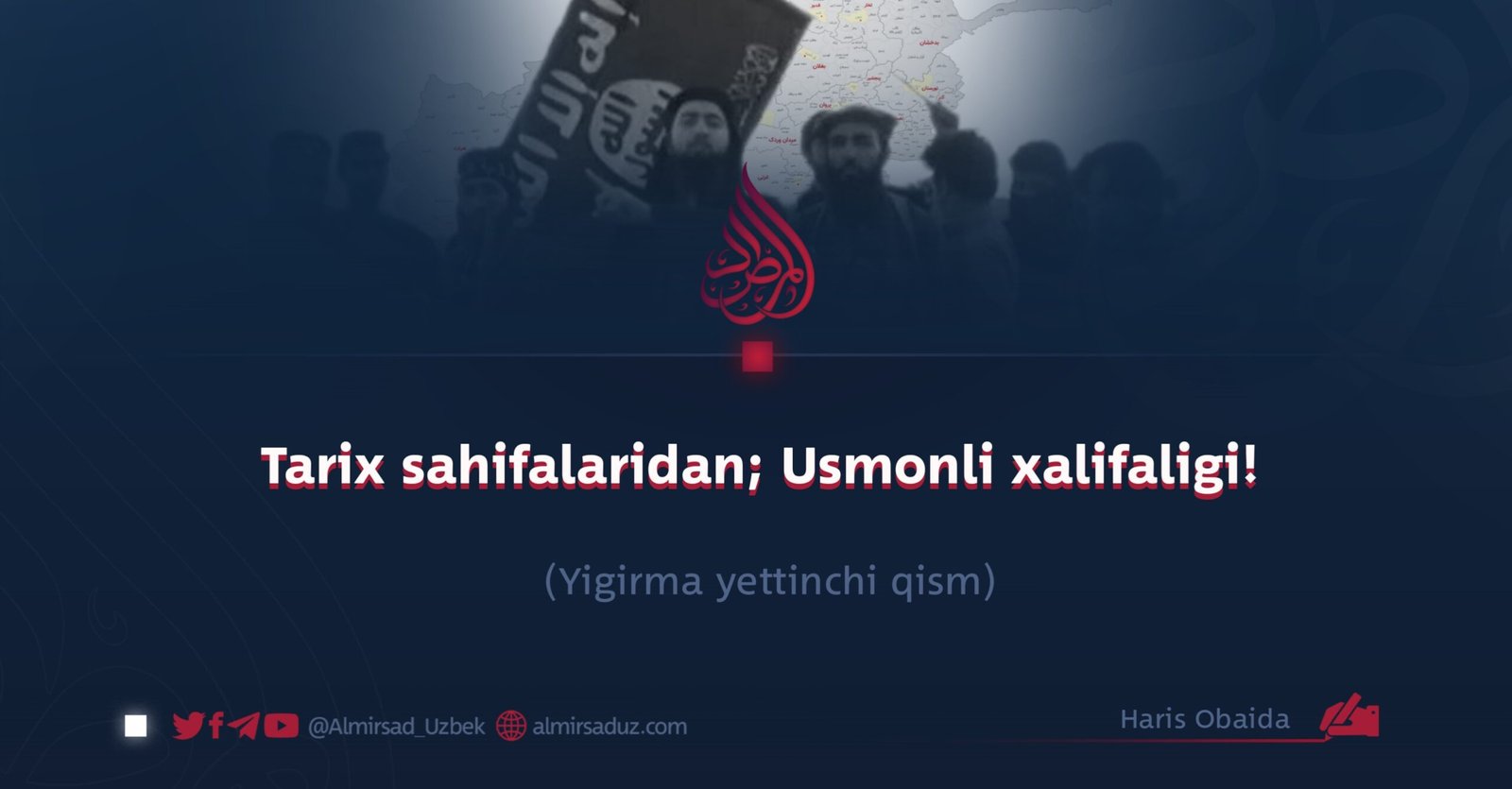 Tarix sahifalaridan; Usmonli xalifaligi! Yigirma yettinchi qism