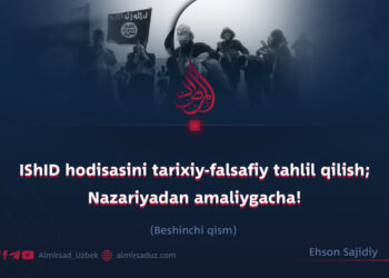 IShID hodisasini tarixiy-falsafiy tahlil qilish; Nazariyadan amaliygacha!  Beshinchi qism