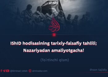 IShID hodisasining tarixiy-falsafiy tahlili; Nazariyadan amaliyotgacha! To’rtinchi qism
