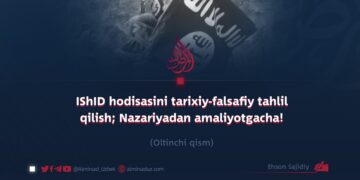 IShID hodisasini tarixiy-falsafiy tahlil qilish; Nazariyadan amaliyotgacha!  Oltinchi qism