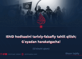 IShID hodisasini tarixiy-falsafiy tahlil qilish; G’oyadan harakatgacha!  O’ninchi qism