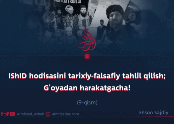 IShID hodisasini tarixiy-falsafiy tahlil qilish; G’oyadan harakatgacha!  9-qism