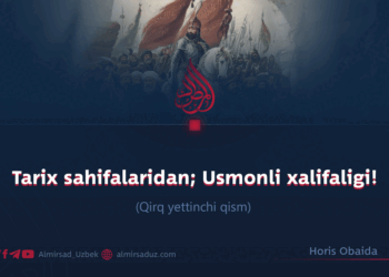 Tarix sahifalaridan; Usmonli xalifaligi!  Qirq yettinchi qism