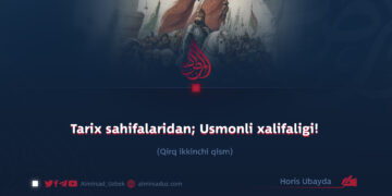 Tarix sahifalaridan; Usmonli xalifaligi!  Qirq ikkinchi qism