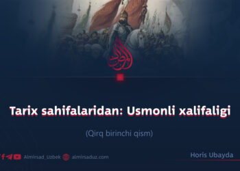 Tarix sahifalaridan: Usmonli xalifaligi  Qirq birinchi qism