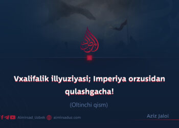 Vxalifalik illyuziyasi; Imperiya orzusidan qulashgacha!  Oltinchi qism