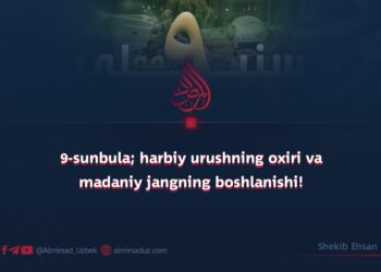 9-sunbula; harbiy urushning oxiri va madaniy jangning boshlanishi!