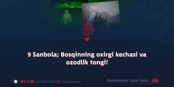 9 Sanbola; Bosqinning oxirgi kechasi va ozodlik tongi!