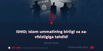 ISHID; Islom ummatining birligi va xavfsizligiga tahdid!  Birinchi qism