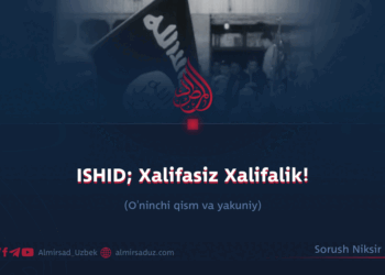 ISHID; Xalifasiz Xalifalik!  O’ninchi qism va yakuniy
