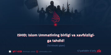 ISHID; Islom Ummatining birligi va xavfsizligiga tahdid!  To’rtinchi qism