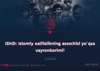 IShID: Islomiy xalifalikning asoschisi yo‘qsa vayronkorimi!  2-qism