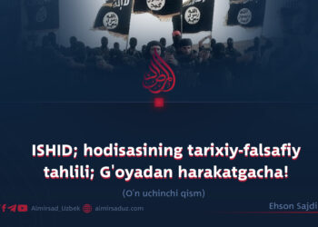 ISHID; hodisasining tarixiy-falsafiy tahlili; G’oyadan harakatgacha!  O’n uchinchi qism