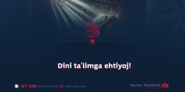 Dini ta’limga ehtiyoj!