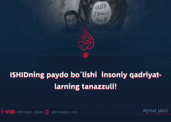 ISHIDning paydo bo‘lishi  insoniy qadriyatlarning tanazzuli!
