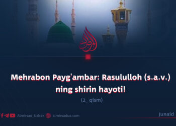 Mehrabon Payg’ambar: Rasululloh (s.a.v.) ning shirin hayoti!  2_ qism