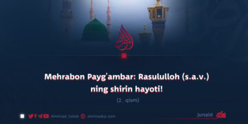 Mehrabon Payg’ambar: Rasululloh (s.a.v.) ning shirin hayoti!  2_ qism