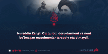Nureddin Zangi: O’z quroli, doru-darmoni va noni bo’lmagan musulmonlar taraqqiy eta olmaydi.