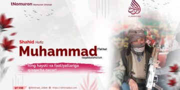 Shahid Hofiz Muhammad (Talha) taqabbalahulloh ning hayoti va faoliyatlariga qisqacha nazar!