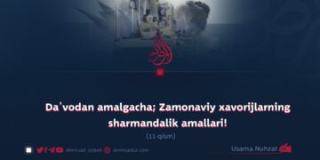 Da’vodan amalgacha; Zamonaviy xavorijlarning sharmandalik amallari!  11-qism