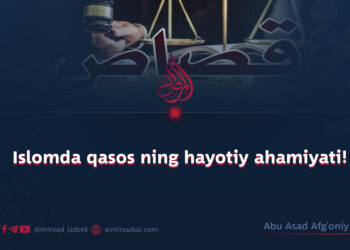 Islomda qasos ning hayotiy ahamiyati!
