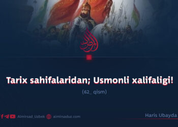 Tarix sahifalaridan; Usmonli xalifaligi!  62_qism