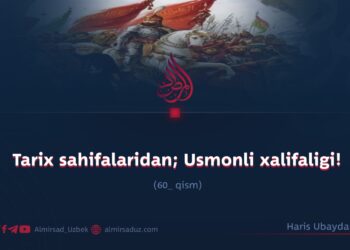 Tarix sahifalaridan; Usmonli xalifaligi! 60_qism