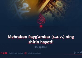 Mehrabon Payg’ambar (s.a.v.) ning shirin hayoti! 5_qism