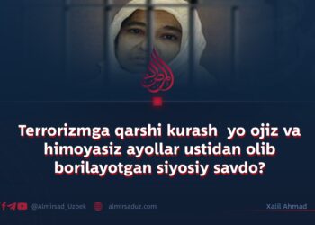 Terrorizmga qarshi kurash  yo ojiz va himoyasiz ayollar ustidan olib borilayotgan siyosiy savdo?
