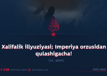 Xalifalik illyuziyasi; Imperiya orzusidan qulashigacha!  13_qism