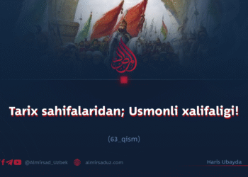 Tarix sahifalaridan; Usmonli xalifaligi!  63_qism