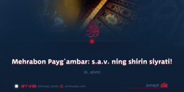 Mehrabon Payg‘ambar: s.a.v. ning shirin siyrati!  6_qism