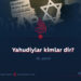Yahudiylar kimlar dir?  8_qism