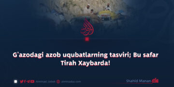 G’azodagi azob uqubatlarning tasviri; Bu safar Tirah Xaybarda!