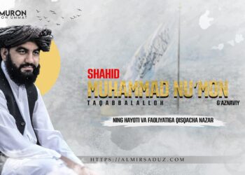 Shahid Muhammad Nu‘mon G‘aznaviy taqabbalalloh ning hayoti va faoliyatiga qisqacha nazar