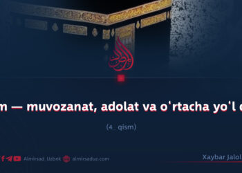 Islom — muvozanat, adolat va o‘rtacha yo‘l dini!  4_qism