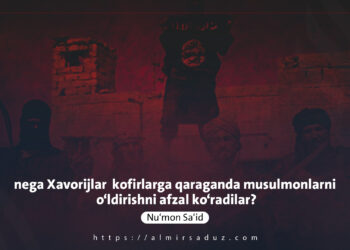 nega Xavorijlar  kofirlarga qaraganda musulmonlarni o‘ldirishni afzal ko‘radilar?