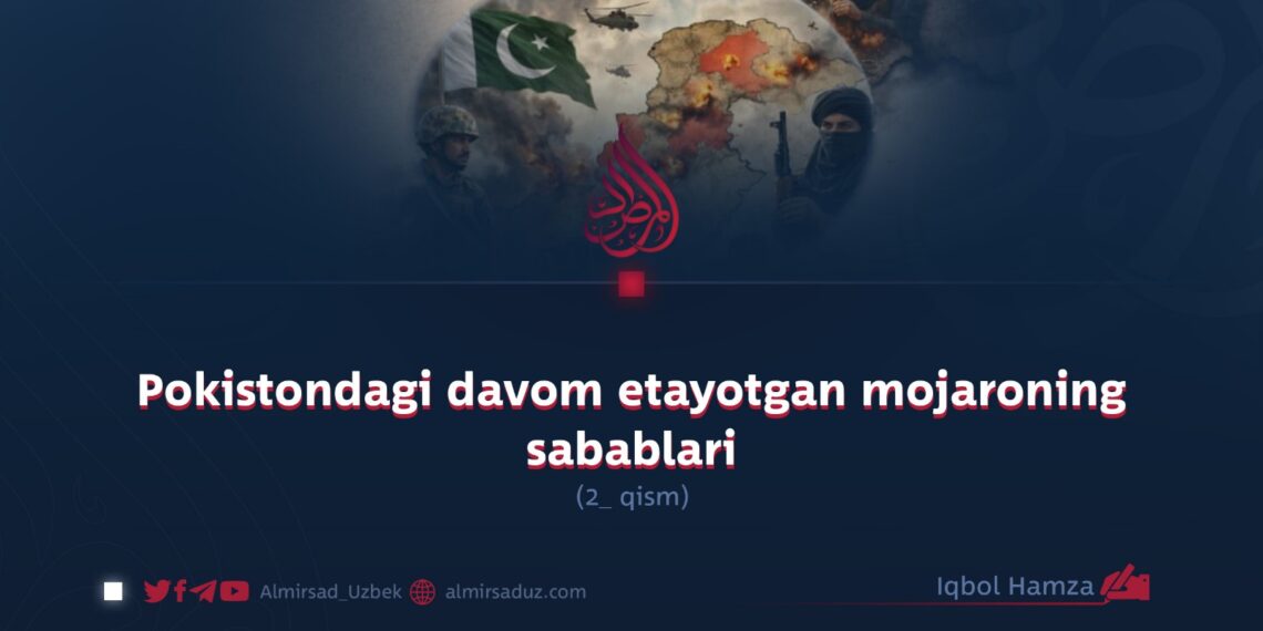 Pokistondagi davom etayotgan mojaroning sabablari  2_qism