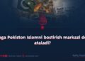 Nega Pokiston Islomni bostirish markazi deb ataladi?