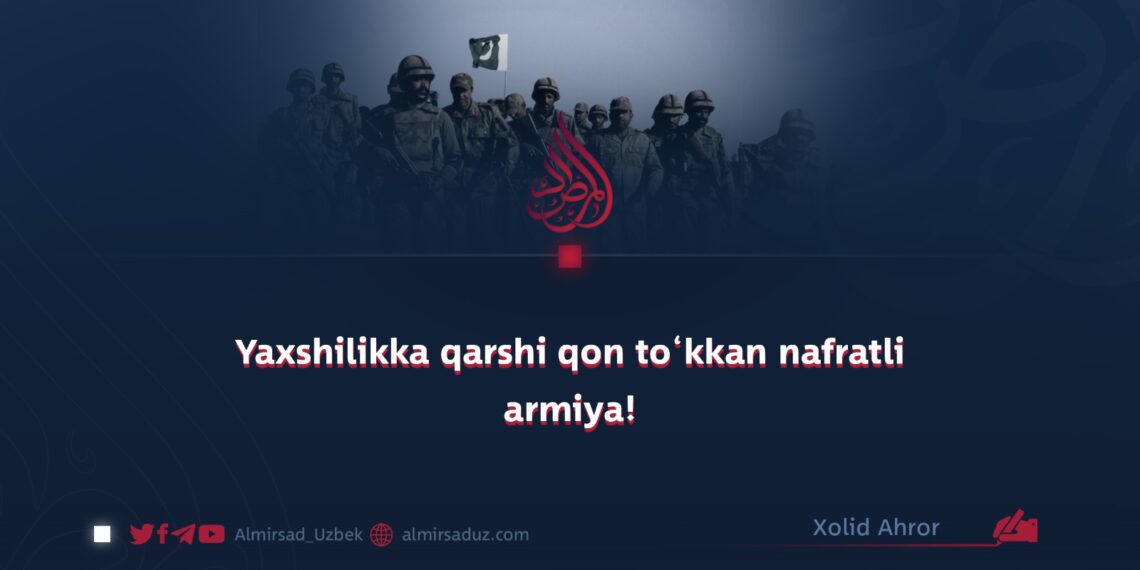 Yaxshilikka qarshi qon to‘kkan nafratli armiya!