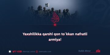 Yaxshilikka qarshi qon to‘kkan nafratli armiya!