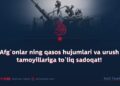 Afg‘onlarning qasos hujumlari va urush tamoyillariga to‘liq sadoqat!