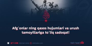 Afg‘onlarning qasos hujumlari va urush tamoyillariga to‘liq sadoqat!