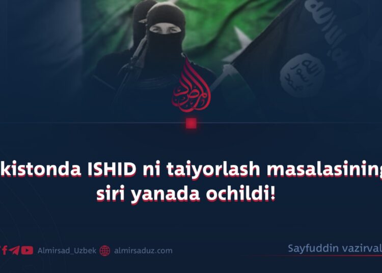 Pokistonda ISHID ni taiyorlash masalasining siri yanada ochildi!