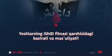Yoshlarning IShID fitnasi qarshisidagi basirati va mas’uliyati!